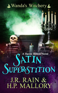 J.R. Rain & H.P. Mallory — Satin Superstition: A Paranormal Women's Fiction Novel: (Wanda's Witchery) (Haven Hollow Book 38)