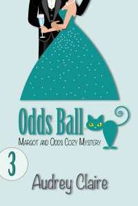 Audrey Claire — 3 Odds Ball (Margot and Odds Cozy Mystery Book 3)