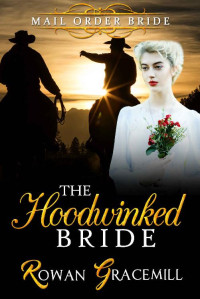 Rowan Gracemill — The Hoodwinked Bride (Mail Order Brides & Heroes 04)