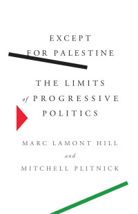 Marc Lamont Hill, Mitchell Plitnick — Except for Palestiine