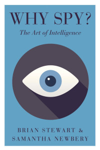 Briant. W. Stewart & Samantha Newbery — Why Spy?: On the Art of Intelligence