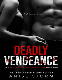 Anise Storm — Deadly Vengeance (The Vaccaro Empire Collection Book 2)