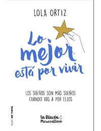 Lola Ortiz — Lo mejor está por vivir (Spanish Edition)