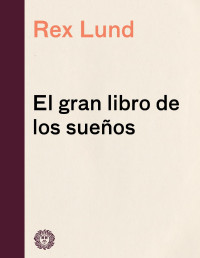 Rex Lund — EL GRAN LIBRO DE LOS SUEÑOS