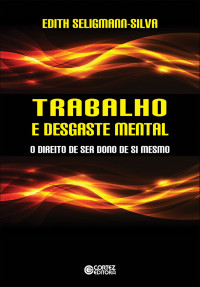 Edith Seligmann-Silva — Trabalho e desgaste mental