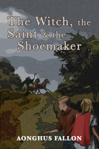 Aonghus Fallon — The Witch, the Saint & the Shoemaker