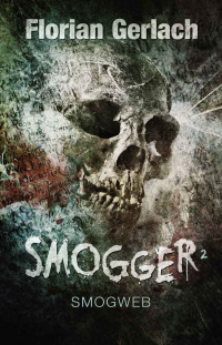 Gerlach, Florian [Gerlach, Florian] — Smogger 02 - Smogweb