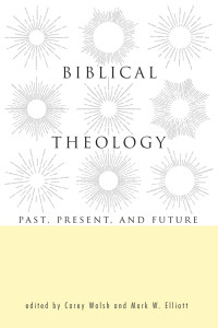 Carey Walsh;Mark W. Elliott; — Biblical Theology