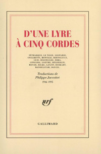 PÉTRARQUE, LE TASSE, LEOPARDI, UNGARETTI MONTALE, BERTOLUCCI, LUZI, BIGONGIARI, ERBA, GÓNGORA, GOETHE, HÖLDERLIN, MEYER, RILKE, LAVANT, BURKART, MANDELSTAM. SKÁCEL — D'une lyre à cinq cordes-Anthologie