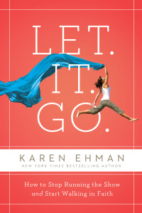 Karen Ehman; — Let. It. Go.