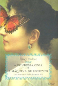 Carey Wallace — A Condessa Cega e a Máquina de Escrever