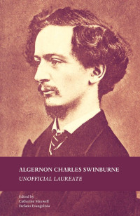 Catherine Maxwell — Algernon Charles Swinburne: Unofficial Laureate