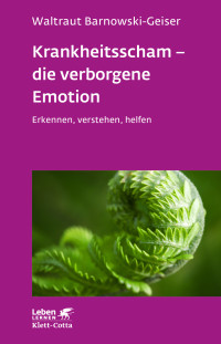 Waltraut Barnowski-Geiser; — Krankheitsscham die verborgene Emotion