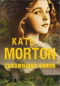 Kate Morton — Zapomniany ogród