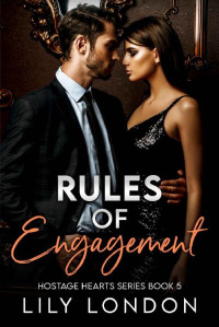 Lily London — Rules of Engagement (Hostage Hearts Book 5)