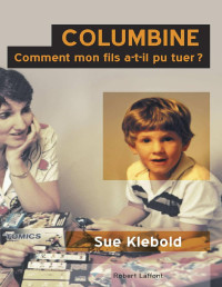 Sue KLEBOLD [KLEBOLD, Sue] — Columbine (French Edition)