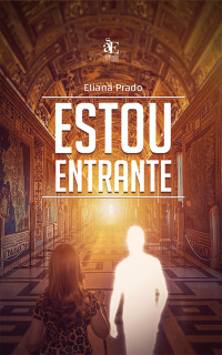 Eliana Prado; — Estou entrante