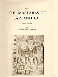 William Kelly Simpson — The mastabas of Qar and Idu (Giza Mastabas, Vol. 2)