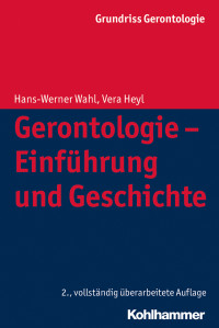 Wahl, Hans-Werner.;Heyl, Vera.; — Gerontologie - Einfhrung und Geschichte