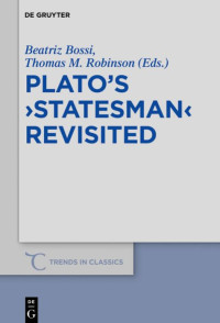 Beatriz Bossi and Thomas M Robinson — Plato's »Statesman« Revisited