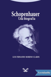 Luis Fernando Moreno Claros — Schopenhauer. Una biografía