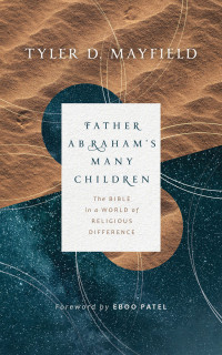 Tyler D. Mayfield; — Father Abraham's Many Children