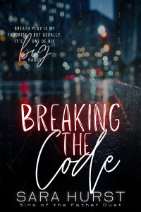 Sara Hurst — Breaking the Code: A Dark Secret Society MM Romance (Sins of the Father, Book 1)