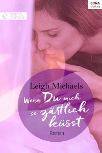 Leigh Michaels [Michaels, Leigh] — Romana 1564 - Wenn Du mich so zaertlich kuesst