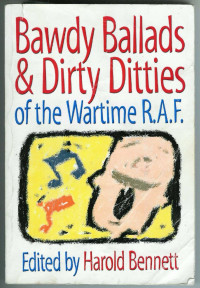 Harold Bennett — Bawdy Ballads and Dirty Ditties of the Wartime RAF