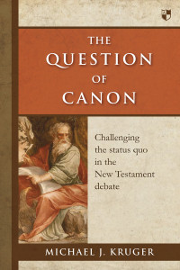 MICHAEL J KRUGER; — The Question of Canon