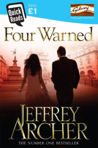 Archer, Jeffrey [Archer, Jeffrey] — Four Warned (Quick Reads 2014)