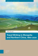 Philip Marzluf — Travel Writing in Mongolia and Northern China, 1860-2020