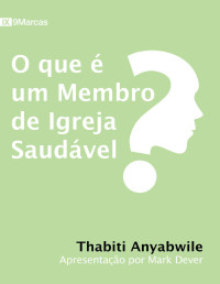 Thabiti Anyabwile — O que é um Membro de Igreja Saudável?