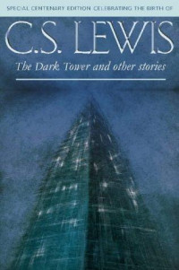 Lewis, C.S. — The Dark Tower and Other Stories