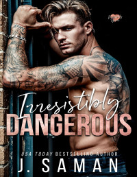 J. Saman & Julie Saman — Irresistibly Dangerous : A Marriage of Convenience Romance (Irresistibly Yours Book 5)