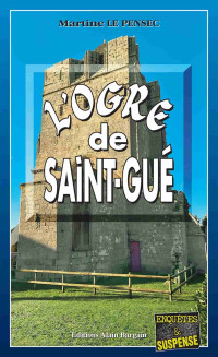 Martine Le Pensec — L'ogre de Saint-Gué