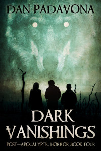 Padavona, Dan — Dark Vanishings 4: Post-Apocalyptic Survival Fiction (Dark Vanishings - Post-Apocalyptic Horror)