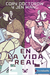 Cory Doctorow & Jen Wang — En la vida real