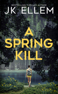 JK Ellem — A Spring Kill : It’s Spring, and a new evil has awoken. (The Killing Seasons Book 2)