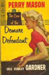 Erle Stanley Gardner — 51- The Case of the Demure Defendent