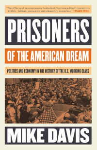 Davis, Mike.; — Prisoners of the American Dream