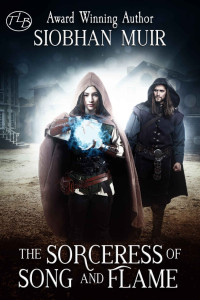 Siobhan Muir — The Sorceress of Song and Flame (Greylea Spell Series)