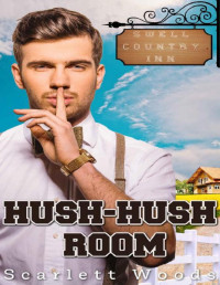 Scarlett Woods — Hush-Hush Room: bridesmaid romance (Swell Country Inn Book 3)