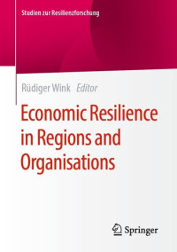 Rüdiger Wink — Economic Resilience in Regions and Organisations