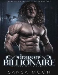 Sansa Moon — Dragon Billionaire: Arranged Marriage Fantasy Romance