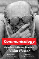 Vilém Flusser — Communicology: Mutations in Human Relations?