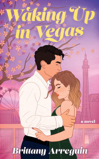 Brittany Arreguin — Waking Up in Vegas (The Vegas Series Book 1)