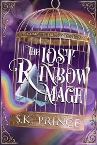 SK Prince — The Lost Rainbow Mage: Complete Trilogy Edition