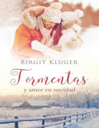 Birgit Kluger [Kluger, Birgit] — Tormentas y amor en navidad