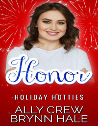 Ally Crew & Brynn Hale [Crew, Ally] — Honor: BBW & Soldier Small Town Romance (Holiday Hotties Book 6)